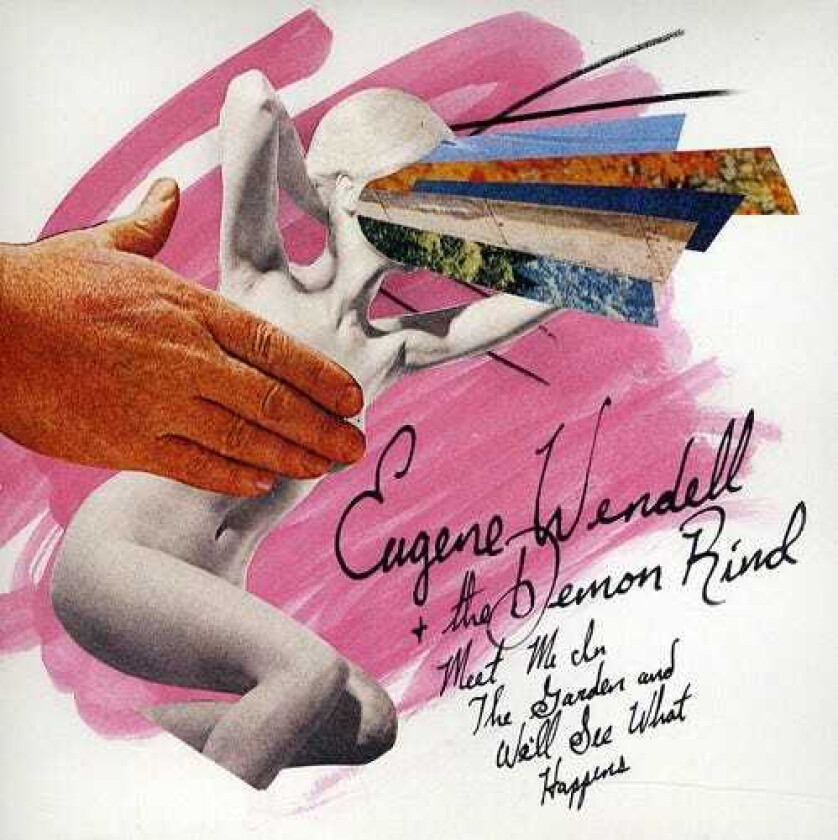 Eugene Wendell And The Demon Rind Meet Me In The Garden And We'll See What Happens CD
