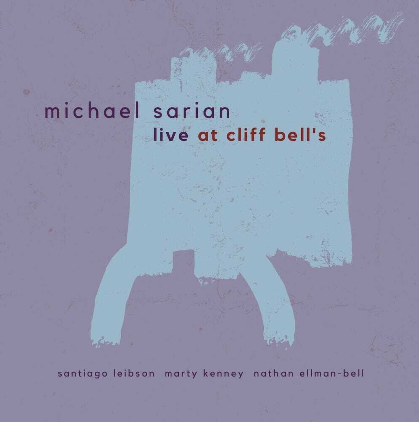 Michael Sarian Live At Cliff Bell's CD