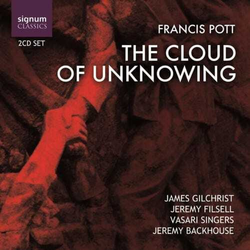 F. Pott, Dan Burges, James Gilchrist, Jeremy Filsell, Vasari Singers, Francis Pott Cloud Of Unknowing CD