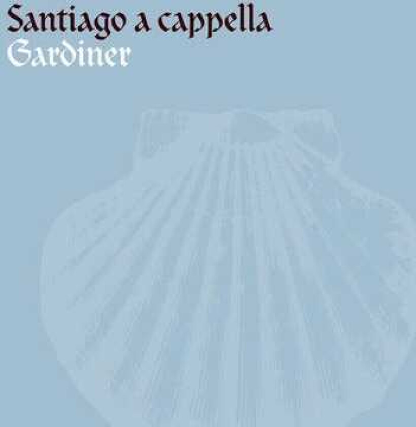 John Eliot Gardiner, Elin Manahan Thomas, Grace Davidson, Monteverdi Choir, Samuel Evans Santiago A Capella CD