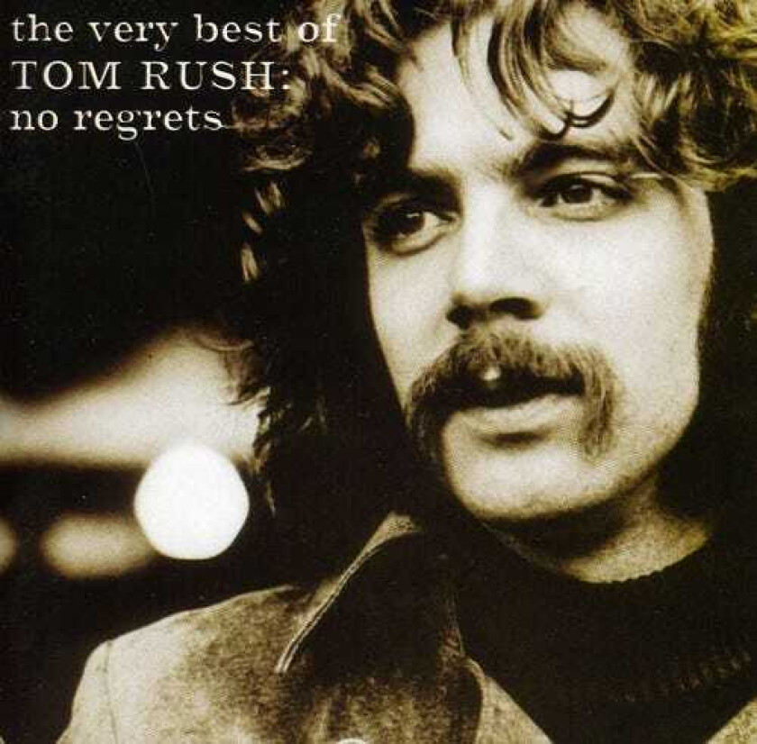 Tom Rush Very Best Of Tom Rush: No Regrets CD