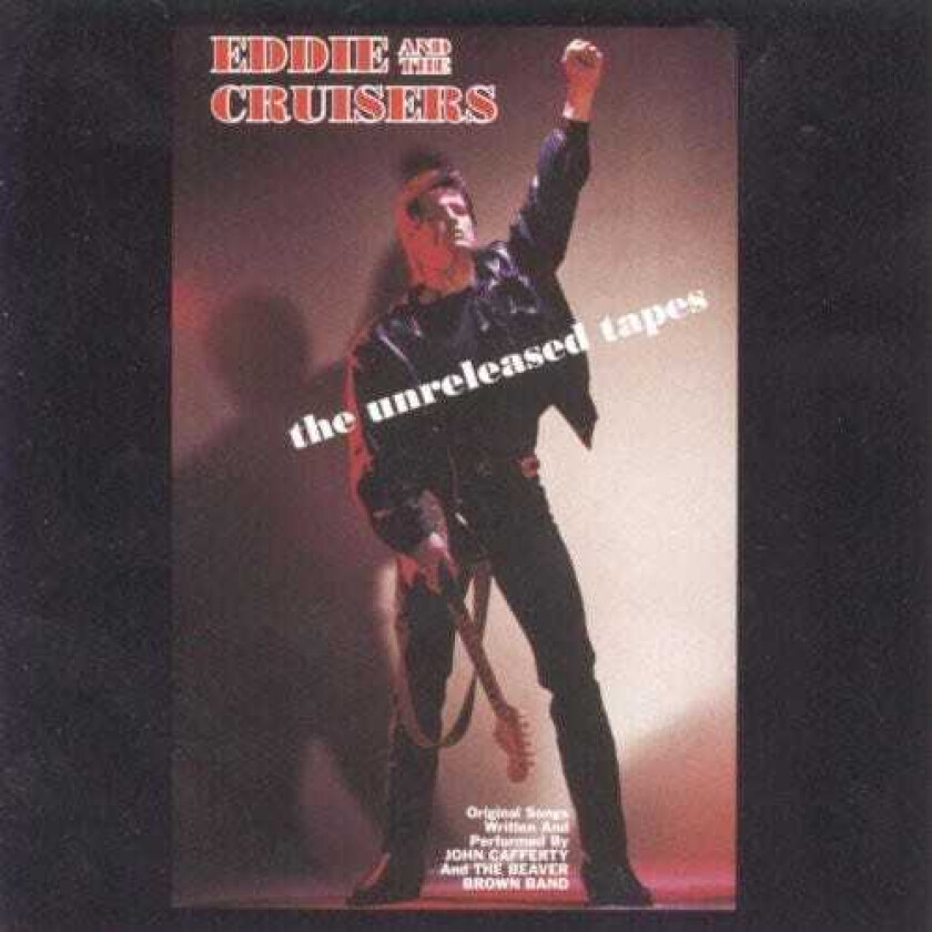 John Cafferty Eddie & The Cruisers: The Unreleased Tapes CD