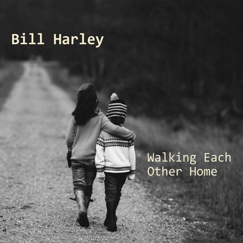 Bill Harley Walking Each Other Home CD