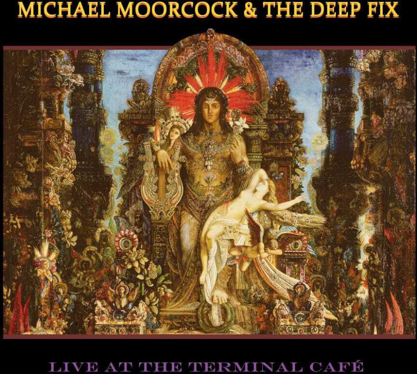 Michael Moorcock & The Deep Fix Live At The Terminal Cafe CD