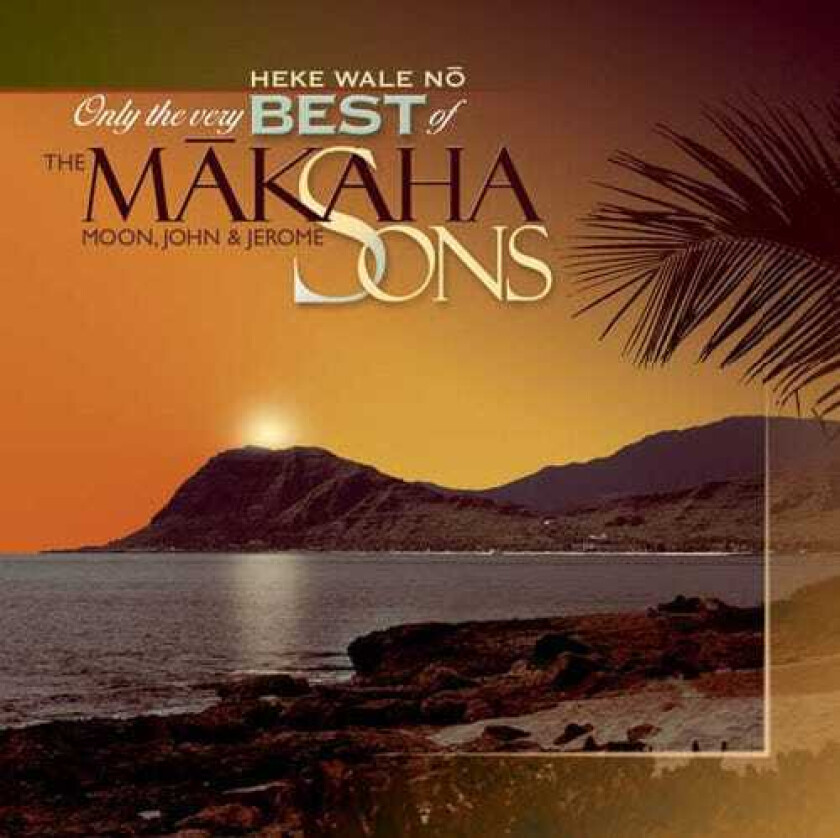 The Makaha Sons Only The Very Best Of The Makaha Sons: Heke Wale CD
