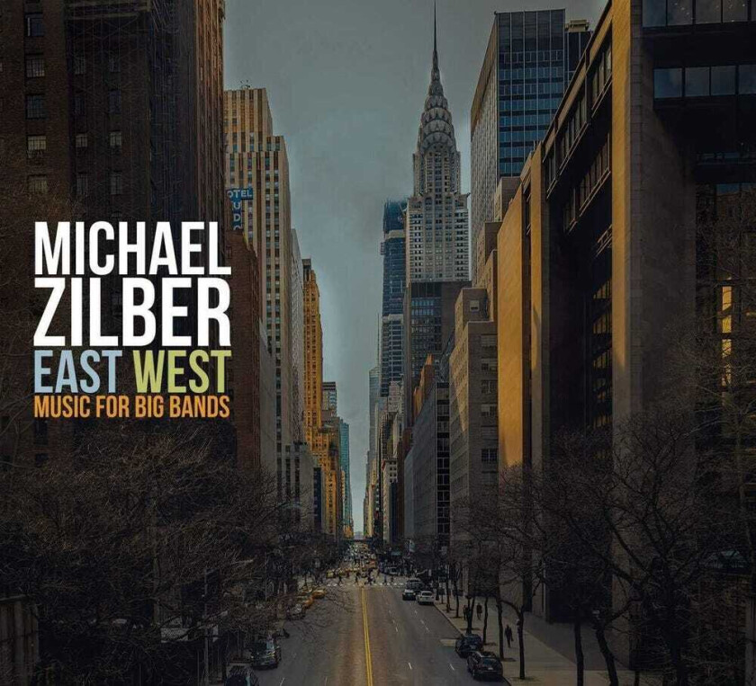 Michael Zilber East West: Music For Big Bands CD