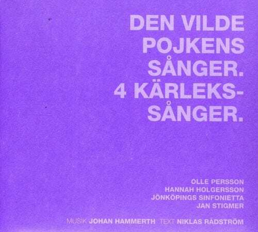 Hannah Holgersson, Jan Stigmer, Olle Persson, Johan Hammerth Den Vilde Pojkens Sanger / 4 Kafrlekssanger CD