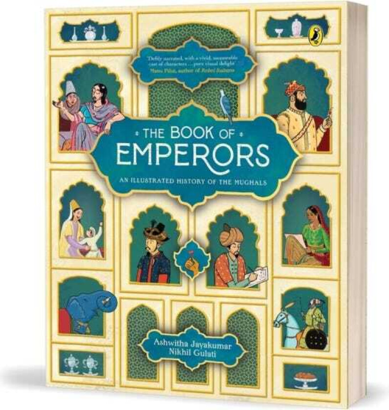 The Book of Emperors An Illustrated History of the Mughals