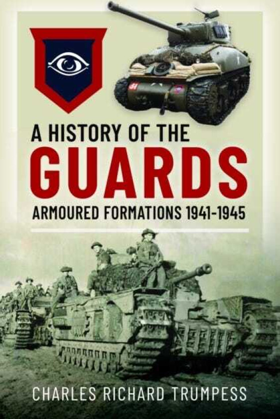 A History of the Guards Armoured Formations 19411945