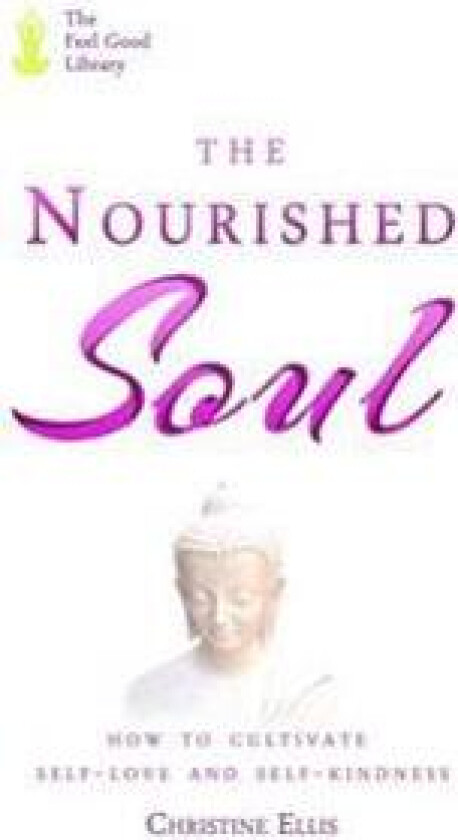 The Nourished Soul: How to Cultivate Self-Love and Self-Kindness