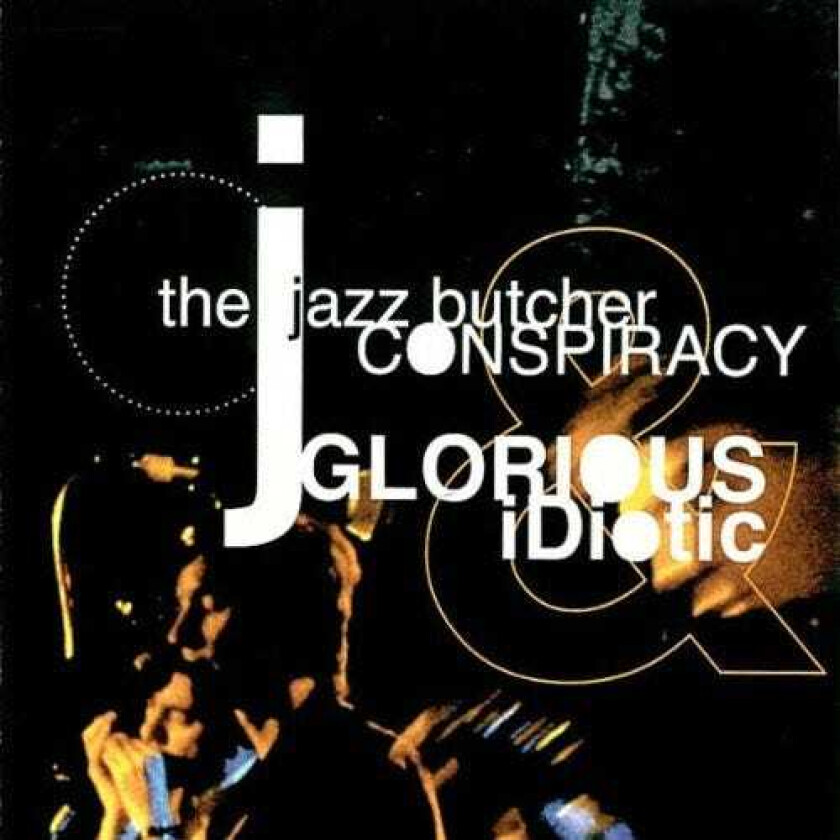 The Jazz Butcher Glorious & Idiotic CD