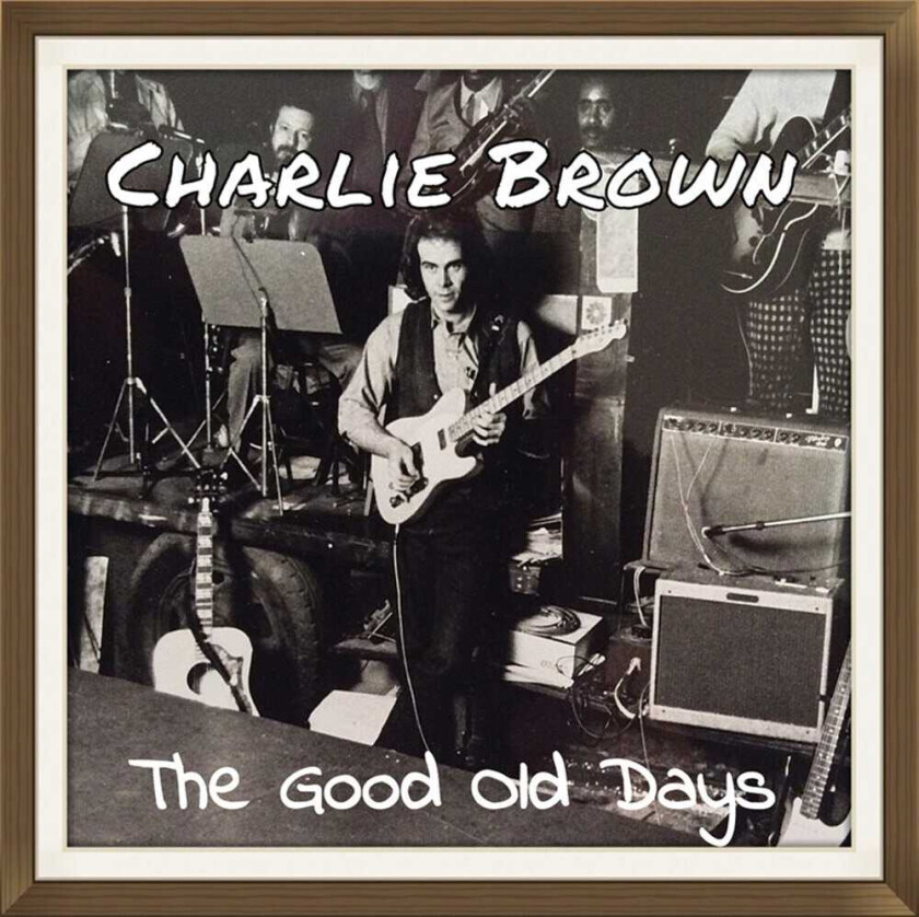 CHARLIE BROWN Good Old Days CD