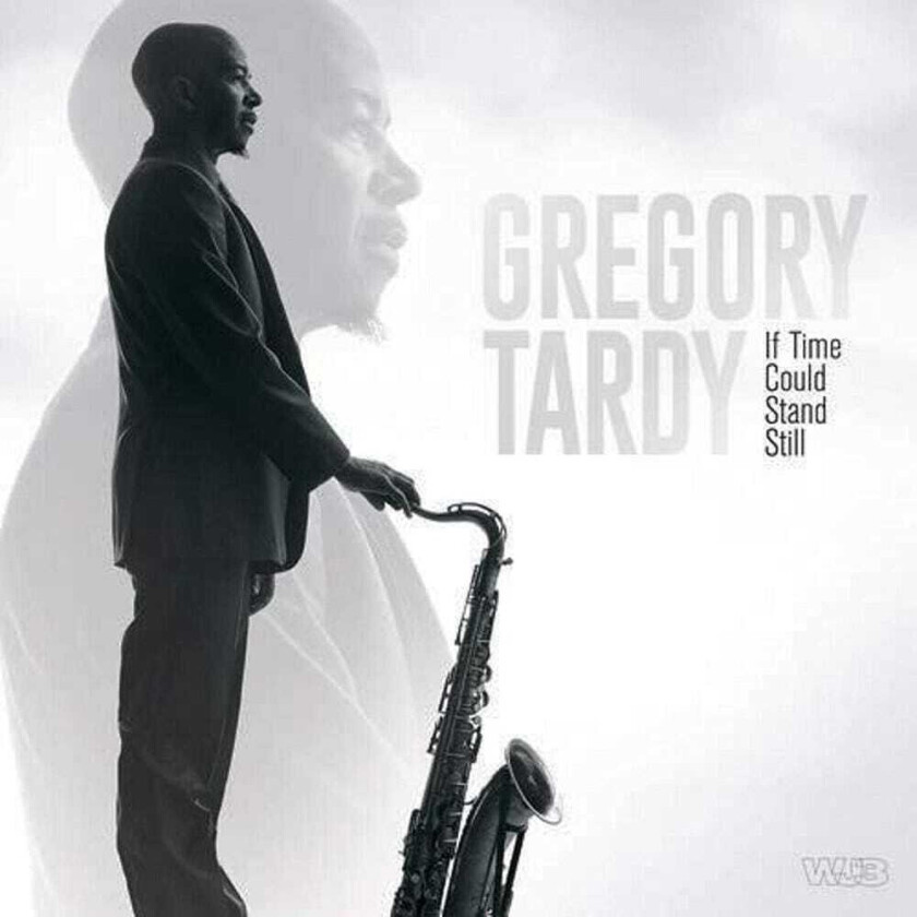 Gregory Tardy If Time Could Stand Still CD