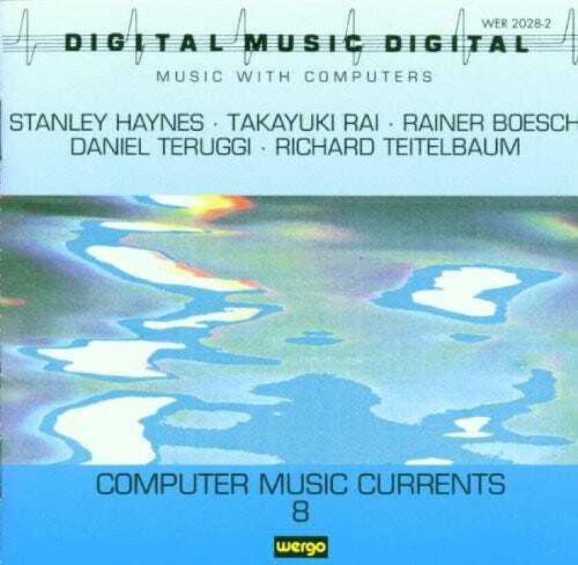 Diverse Artister, Daniel Teruggi, Rainer Boesch, Stanley Haynes, Takayuki Rai Computer Music Currents 8 / Var CD