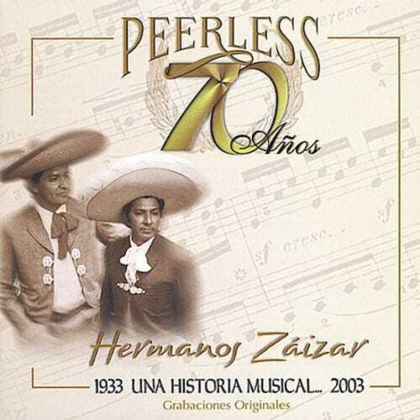 Los Hermanos Zaizar 70 Anos Peerless Una Historia Musical CD