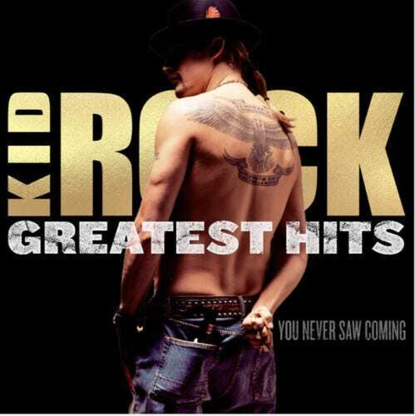 Kid Rock Greatest Hits: You Never Saw Coming CD