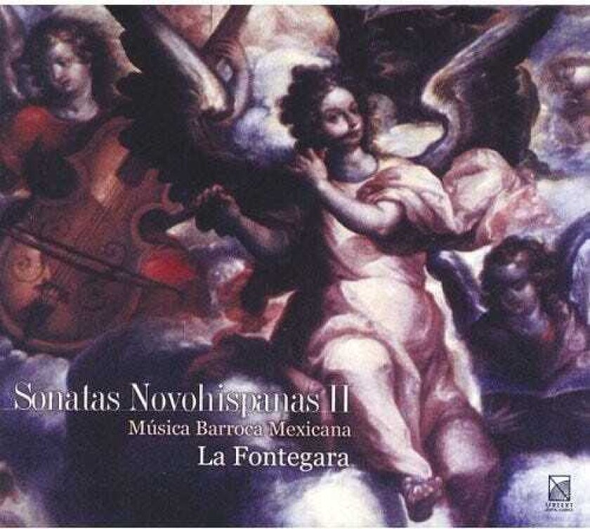 La Fontegara, Eloy Cruz, Eunice Padilla, Gabriela Villa, Mar A D EzCanedo, María DíezCanedo, Mexican Anonymous, Pietro Locatelli, Santiago De Murcia Sonatas Novohispanas 2: Mexican Baroque Music CD
