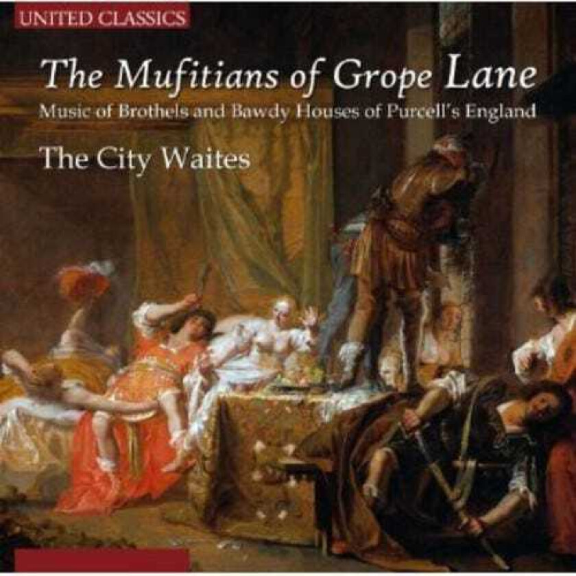City Waites, English Anonymous, Wemyss Lute Book Anonymous, English Traditional, Henry Purcell, John Playford, Rod Skeaping, Thomas D'urfey Mufitians Of Grope Lane: Music Of Brothels & Bawdy CD
