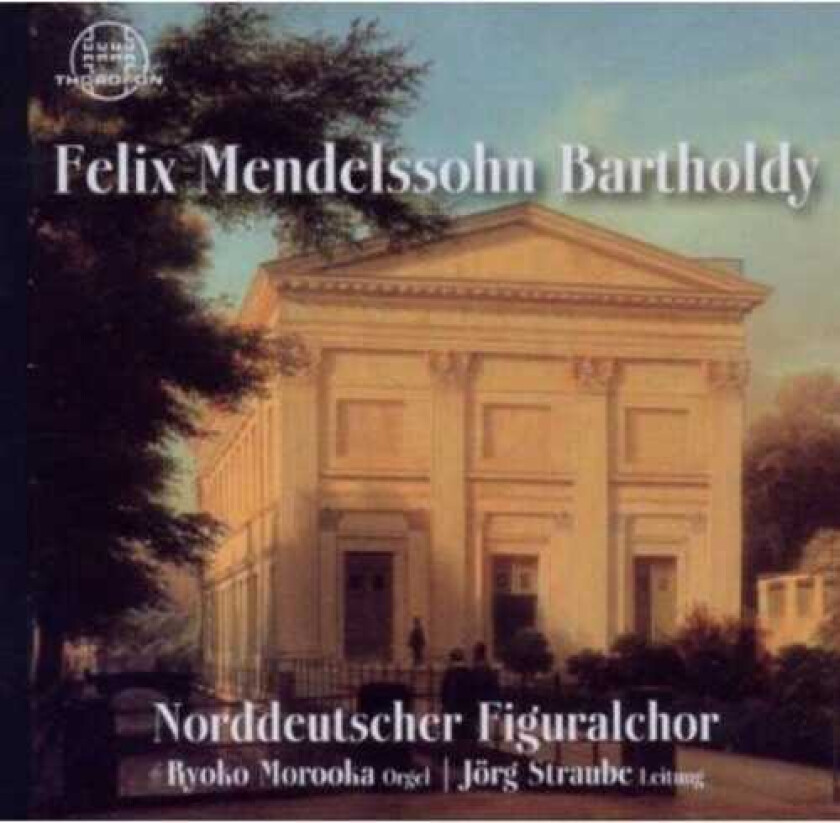 Felix Mendelssohn, Straube, Norddeutscher Figuralchor Felix Mendelssohn Bartholdy CD