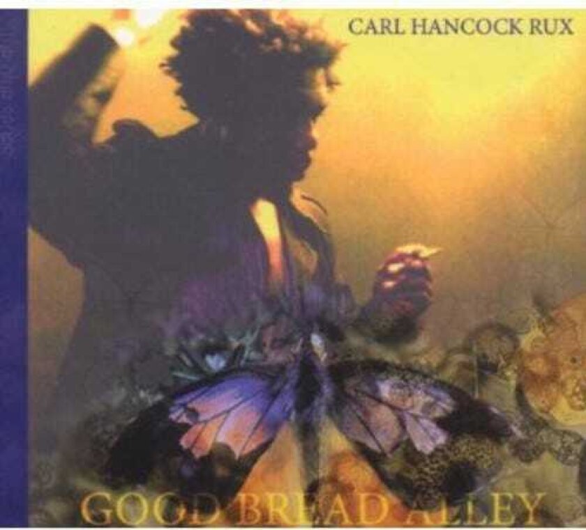 Carl Hancock Rux Good Bread Alley CD