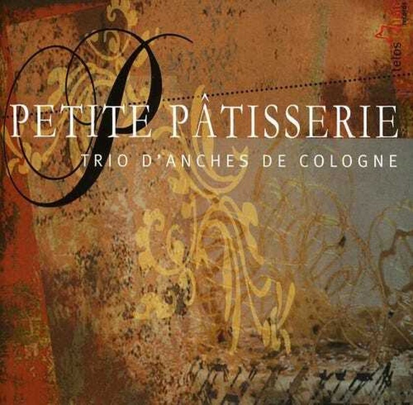 Trio D´anches De Cologne, Alec Templeton, Astor Piazzolla, Erroll Garner, Eugène Bozza, Franz Joseph Haydn, Ingo Luis, Jacques Leclair, Johann Sebastian Bach, Leopold Mozart Petite Patisserie CD