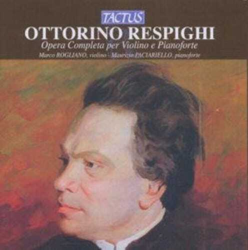 O. Respighi, Marco Rogliano, Maurizio Paciariello, Ottorino Respighi Complete Violin & Piano Works CD