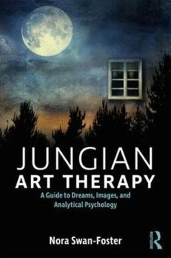 Jungian Art Therapy av Nora Swan-Foster