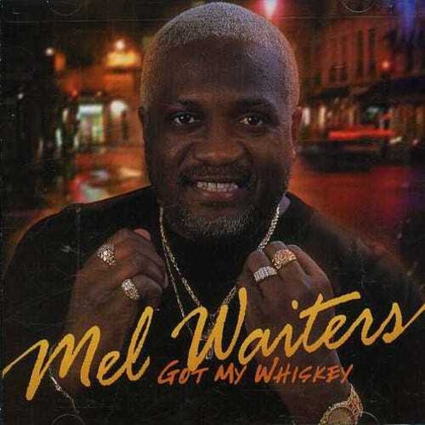 Mel Waiters Got My Whiskey CD