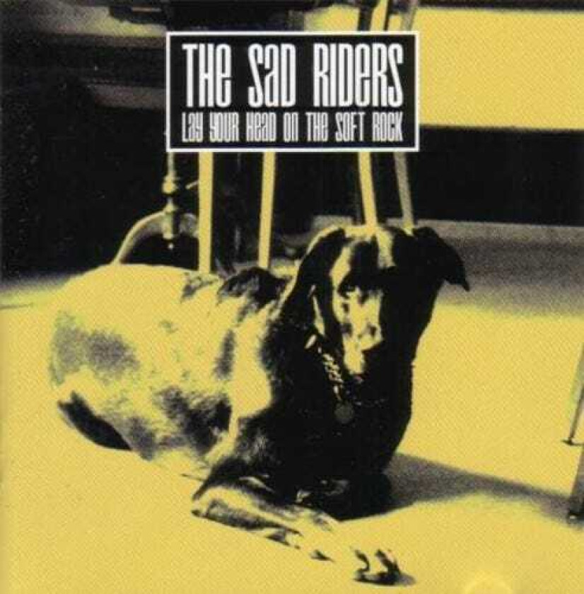 The Sad Riders Lay Your Head On The Soft Rock CD