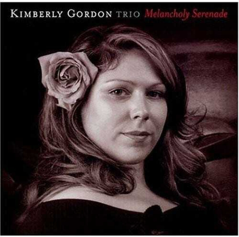 Kimberly Gordon Trio Melancholy Serenade CD