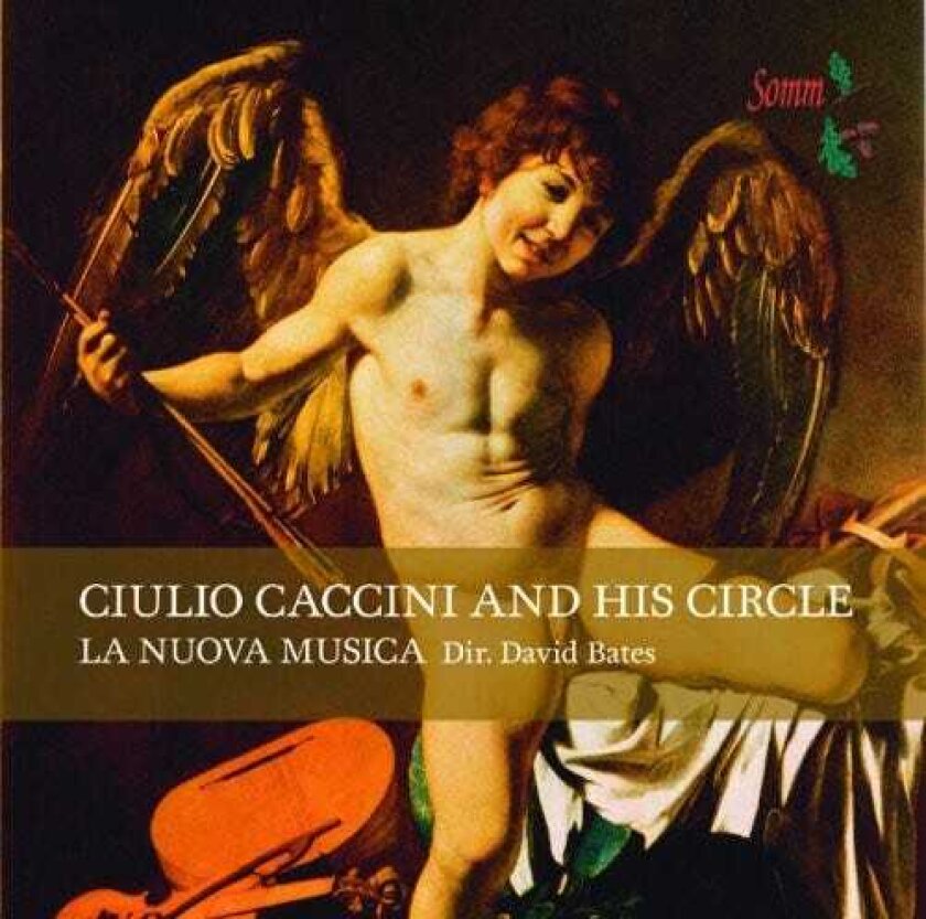 La Nuova Musica, Bellerofonte Castaldi, Girolamo Frescobaldi, JOHANNES HIERONYMUS KAPSBERGER, Peter Philips Guilo Caccini & His Circle CD
