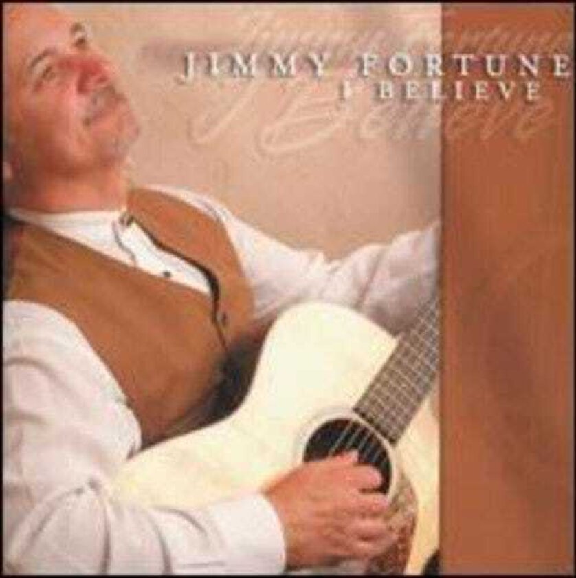 Jimmy Fortune I Believe CD