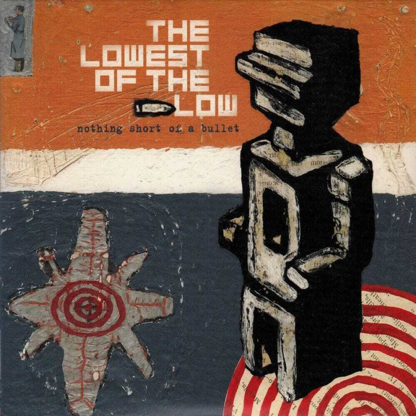 The Lowest Of The Low Nothing Short Of A Bullet CD