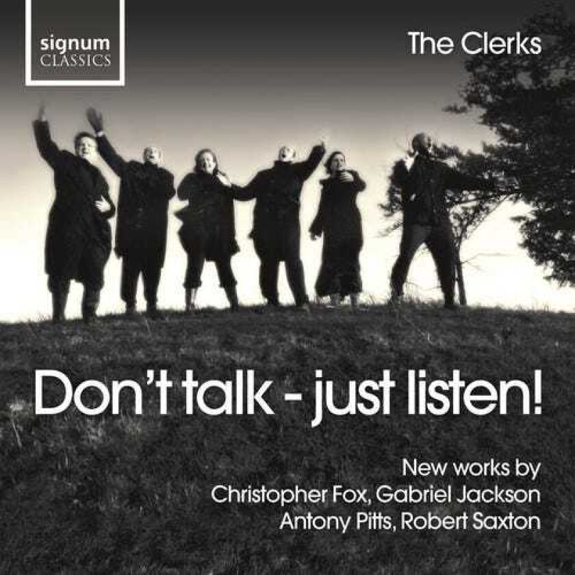 The Clerks, Antony Pitts, Christopher Fox, Ian Duhig, Ian McMillan, Walter Frye Don't Talk: Just Listen CD