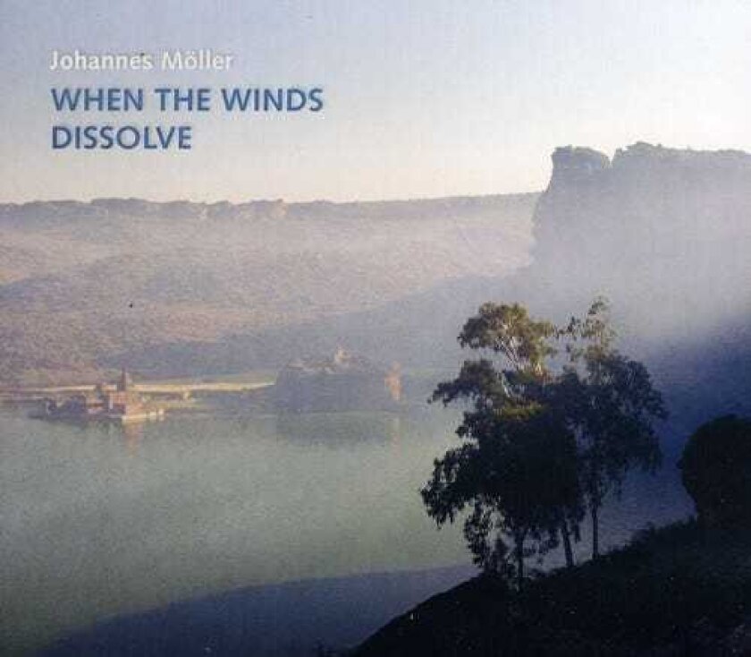 Johannes M Ller, Johannes Möller, Laura Fraticelli, Mats M Ller, Mats Möller, Indian Traditional When The Winds Dissolve CD