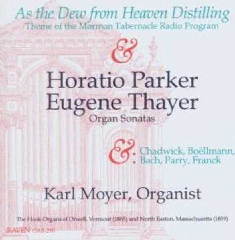 Karl Moyer, César Franck, George Whitefield Chadwick, Horatio Parker, Hubert Parry, Johann Sebastian Bach, Léon Boëllmann, W. Eugene Thayer Organ Sonata CD