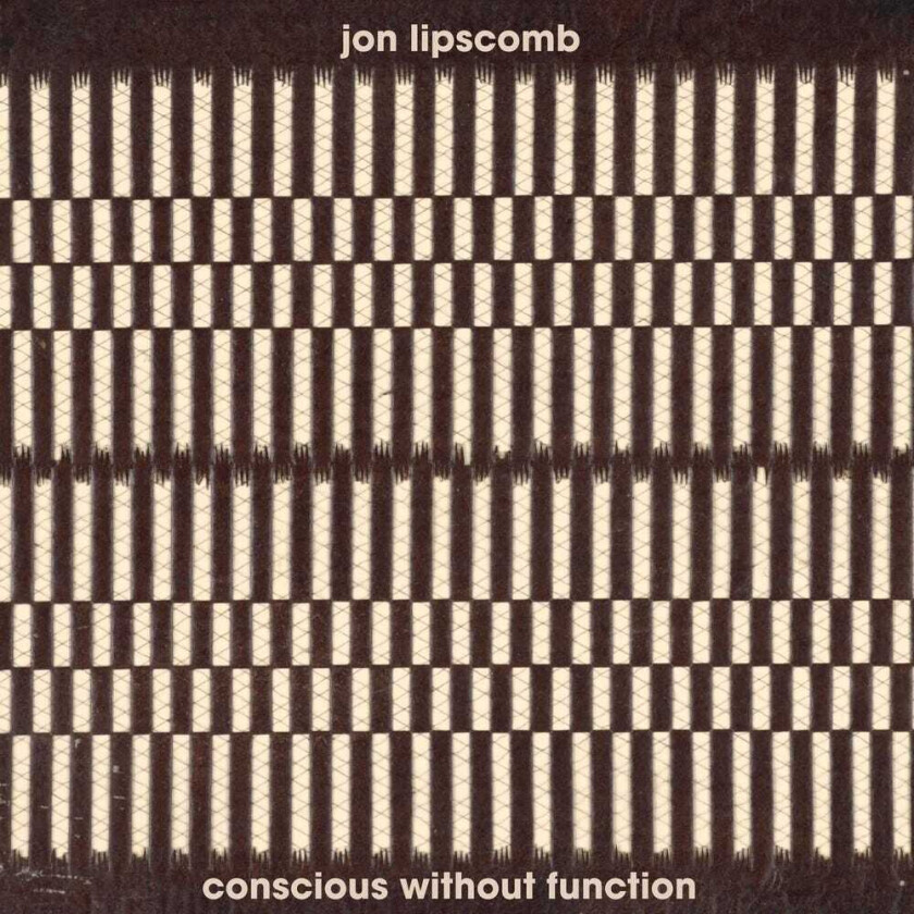 Jon Lipscomb Conscious Without Function CD