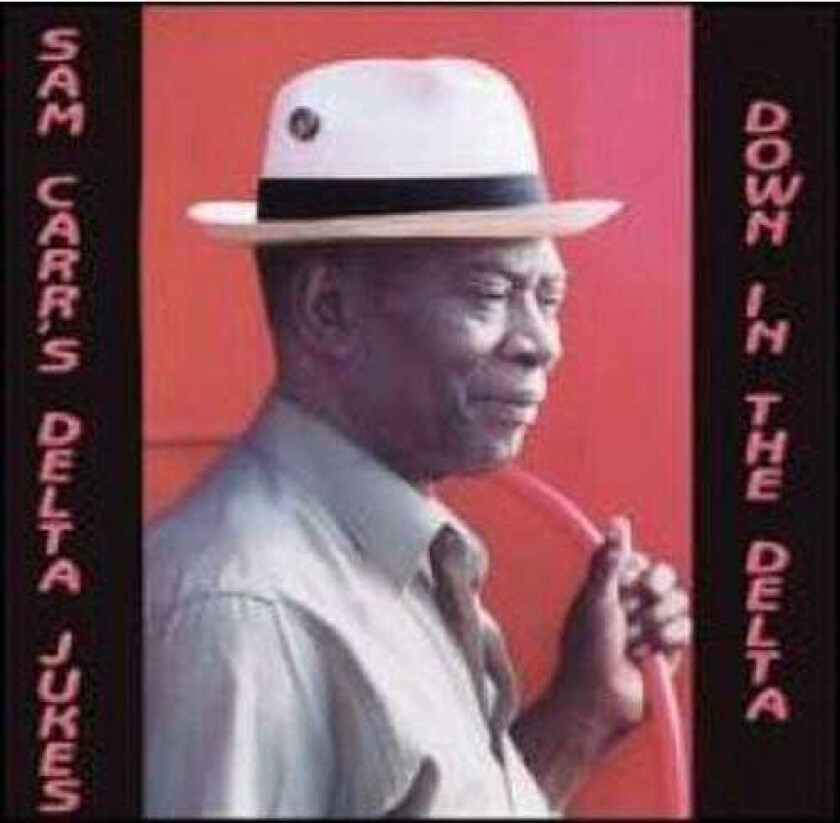Sam Carr & The Delta Jukes Down In The Delta CD