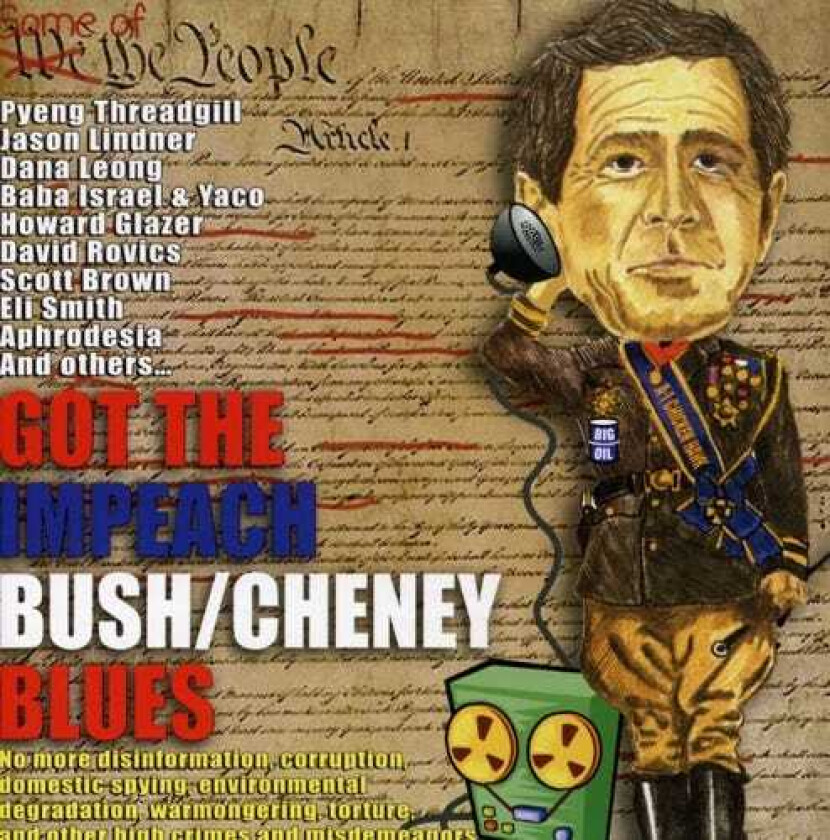 Diverse Artister Got The Impeach Bush: Cheney Blues CD
