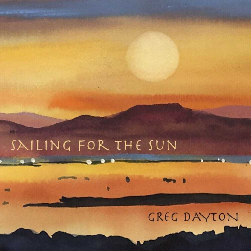 Greg Dayton Sailing For The Sun CD