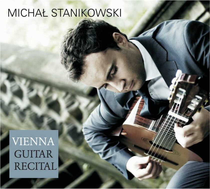 Michal Stanikowski Vienna Guitar Recital. CD