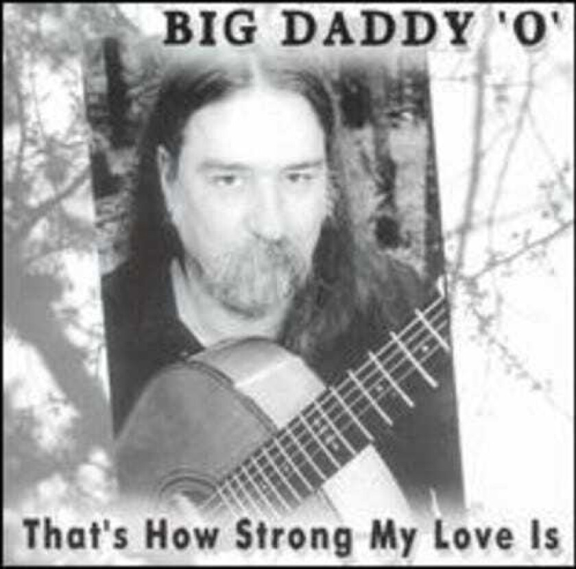 Big Daddy O Thats How Strong My Love Is CD
