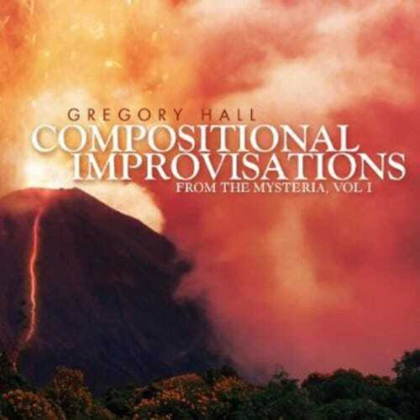 Gregory Hall Compositional Improvisations 1: From The Mysteria CD