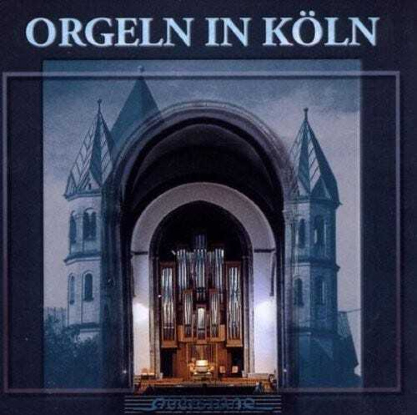Schroeder, Hoyer, Vierne, Geffert, Ganz Orgeln In Koln CD