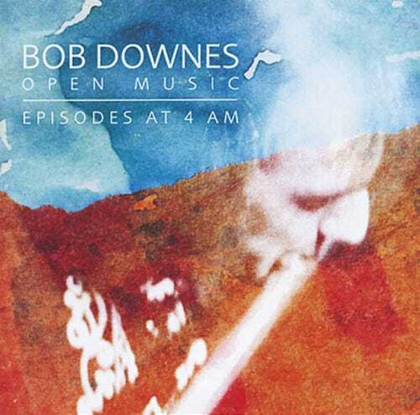Bob Downes Episodes At 4am CD