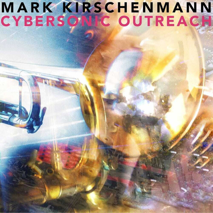 Mark Kirschenmann Cybersonic Outreach CD