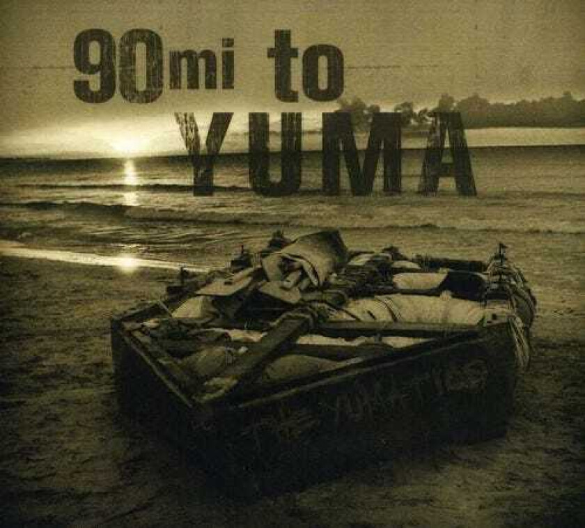 The Yumatics 90 Miles To Yuma CD