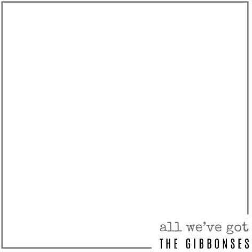 Gibbonses All We've Got CD