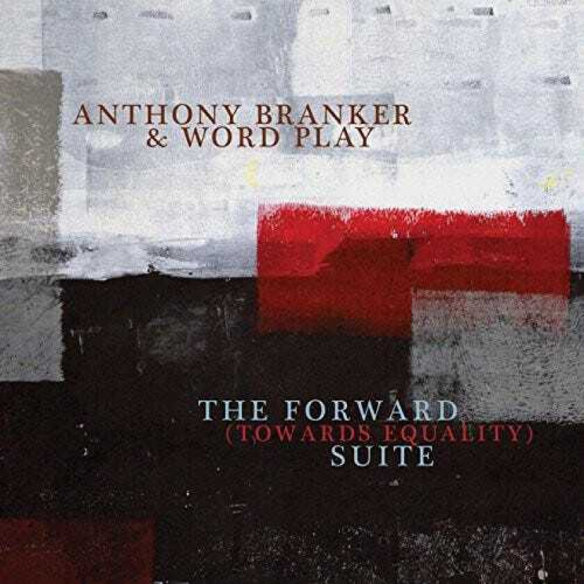 Anthony Branker & Word Play Forward (towards Equality) Suite CD