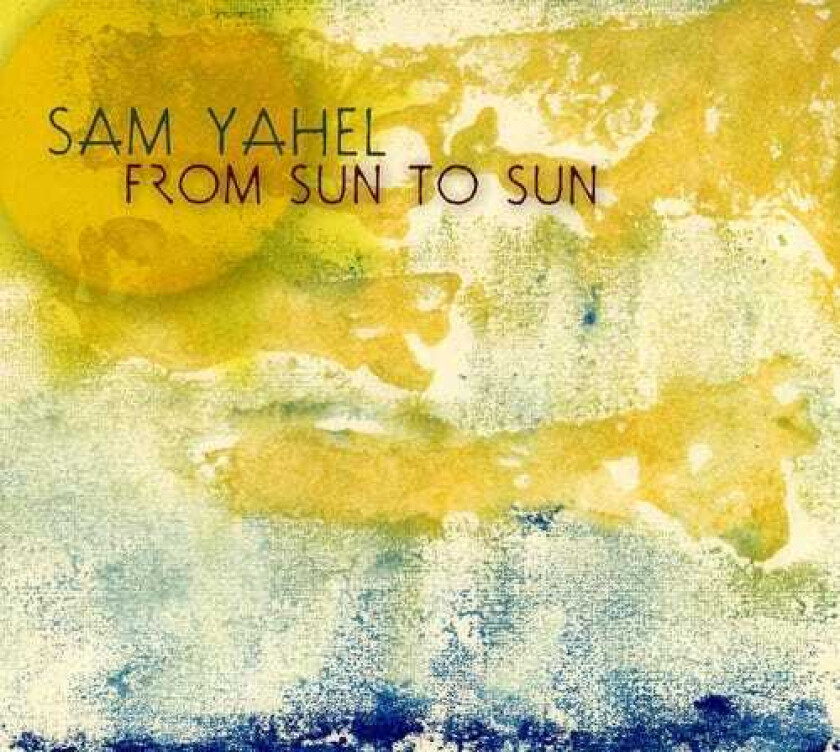 Sam Yahel From Sun To Sun CD